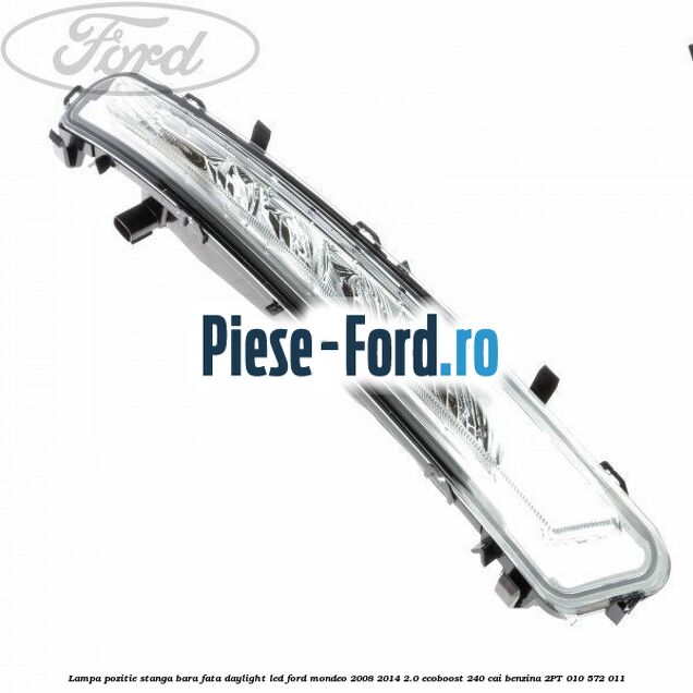 Lampa pozitie stanga bara fata daylight LED Ford Mondeo 2008-2014 2.0 EcoBoost 240 cai